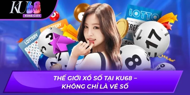Thế giới xổ số tại Ku68 – Không chỉ là vé số